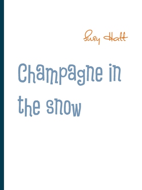 Champagne in the snow: Poetry from my mind (e-b