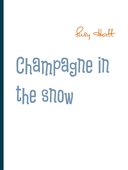 Champagne in the snow: Poetry from my mind