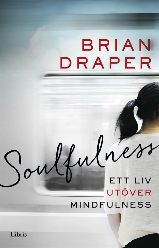 Soulfulness: Ett liv utöver mindfulness