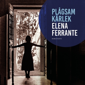 Plågsam kärlek (ljudbok) av Elena Ferrante