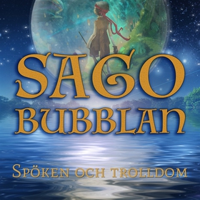 Sagobubblan : Spöken och trolldom (ljudbok) av 