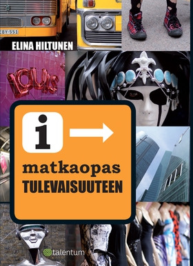 Matkaopas tulevaisuuteen (e-bok) av Elina Hiltu