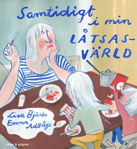 Samtidigt i min låtsasvärld (e-bok) av Lisa Bjä