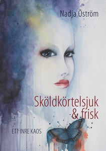 Sköldkörtelsjuk och frisk: Ett inre kaos (e-bok