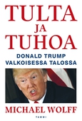 Tulta ja tuhoa - Donald Trump Valkoisessa talossa