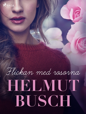 Flickan med rosorna (e-bok) av Helmut Busch