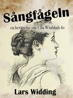 Sångfågeln: en berättelse om Ulla Winblads liv 