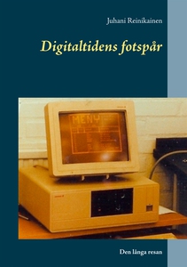 Digitaltidens fotspår: Den långa resan (e-bok)