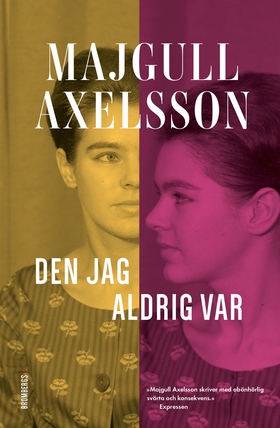 Den jag aldrig var (e-bok) av Majgull Axelsson