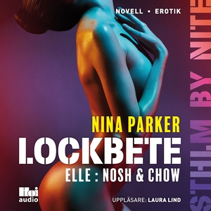 Lockbete - Elle : Nosh & Chow S1E5 (ljudbok) av