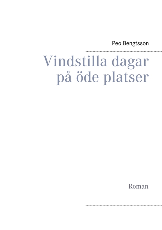 Vindstilla dagar på öde platser: Roman