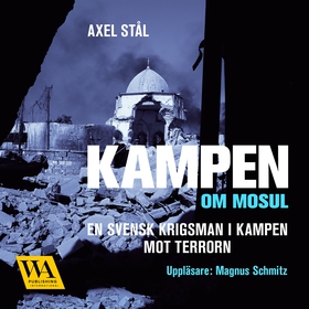 Kampen om Mosul (ljudbok) av Axel Stål