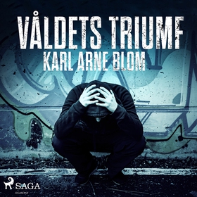 Våldets triumf (ljudbok) av Karl Arne Blom