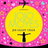 Jos olisit tässä