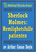 Sherlock Holmes: Äventyret med den hemlighetsfulle patienten – Återutgivning av text från 1893