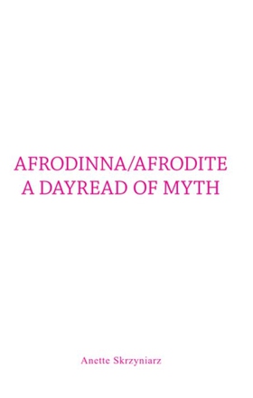 Afrodinna/Afrodite a Dayread of Myth (e-bok) av