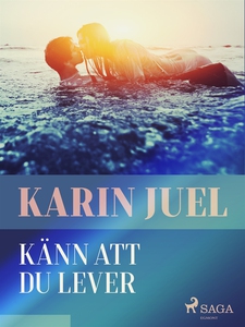 Känn att du lever (e-bok) av Karin Juel