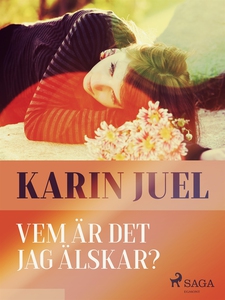 Vem är det jag älskar? (e-bok) av Karin Juel