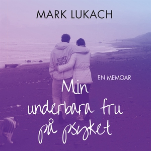 Min underbara fru på psyket (ljudbok) av Mark L
