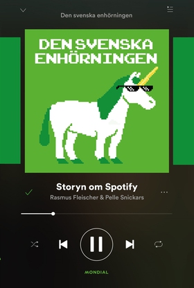 Den svenska enhörningen : storyn om Spotify (e-