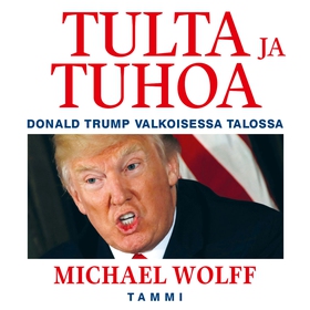 Tulta ja tuhoa - Donald Trump Valkoisessa talos