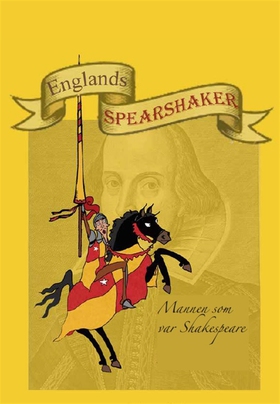 Englands Spearshaker - Mannen som var Shakespea