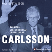 Sveriges statsministrar under 100 år. Ingvar Carlsson