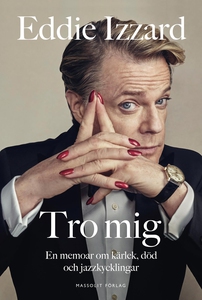 Tro mig : En memoar om kärlek, död och jazzkyck
