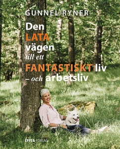 Den lata vägen till ett fantastiskt liv - och a