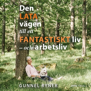 Den lata vägen till ett fantastiskt liv - och a