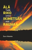 Älä riko ikimetsän rauhaa: Täällä vartioin minä