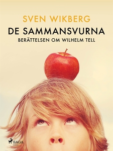 De sammansvurna : berättelsen om Wilhelm Tell (