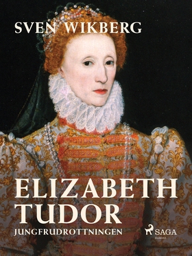 Elizabeth Tudor, jungfrudrottningen. (e-bok) av