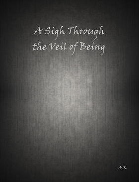 A Sigh Through the Veil of Being (e-bok) av Ale