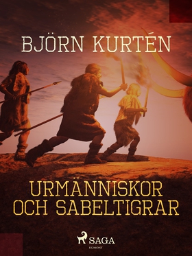 Urmänniskor och sabeltigrar (e-bok) av Björn Ku