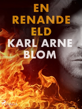 En renande eld (e-bok) av Karl Arne Blom