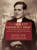 '--- och ett oändligt hem' (om Anders Frostenson och hans väg till den nya psalmen)