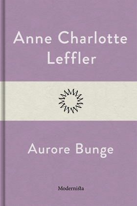 Aurore Bunge (e-bok) av Anne Charlotte Leffler