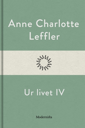 Ur livet IV (e-bok) av Anne Charlotte Leffler