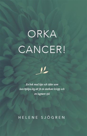 Orka Cancer (e-bok) av Helene Sjögren