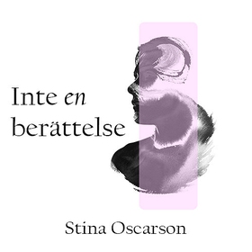 Inte en berättelse (ljudbok) av Stina Oscarson
