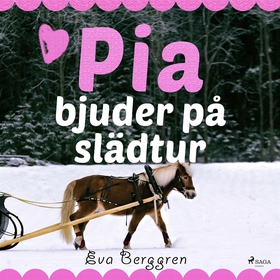 Pia bjuder på slädtur (ljudbok) av Eva Berggren