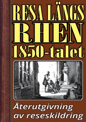 Resa längs Rhen på 1850-talet – Återutgivning a