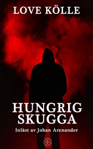 Hungrig skugga (ljudbok) av Love Kölle