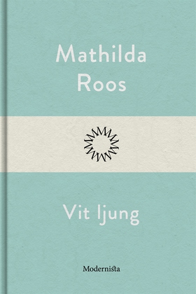 Vit ljung (e-bok) av Mathilda Roos