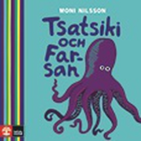 Tsatsiki och Farsan (ljudbok) av Moni Nilsson