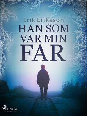 Han som var min far (e-bok) av Erik Eriksson