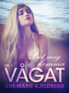Vågat 1: Låt mig komma (e-bok) av Ane-Marie Kje