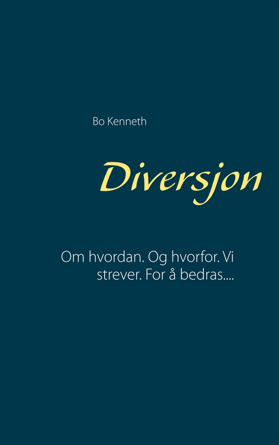 Diversjon: Om hvordan.  Og hvorfor.  Vi strever.  For  å bedras....