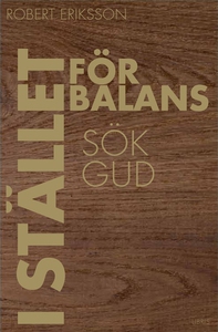 I stället för balans sök Gud (e-bok) av Robert